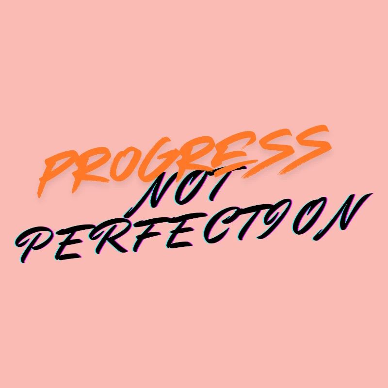 Le progrès, pas la perfection !