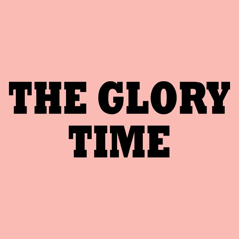 The glory time