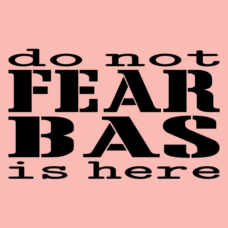 Do not fear Bas is here