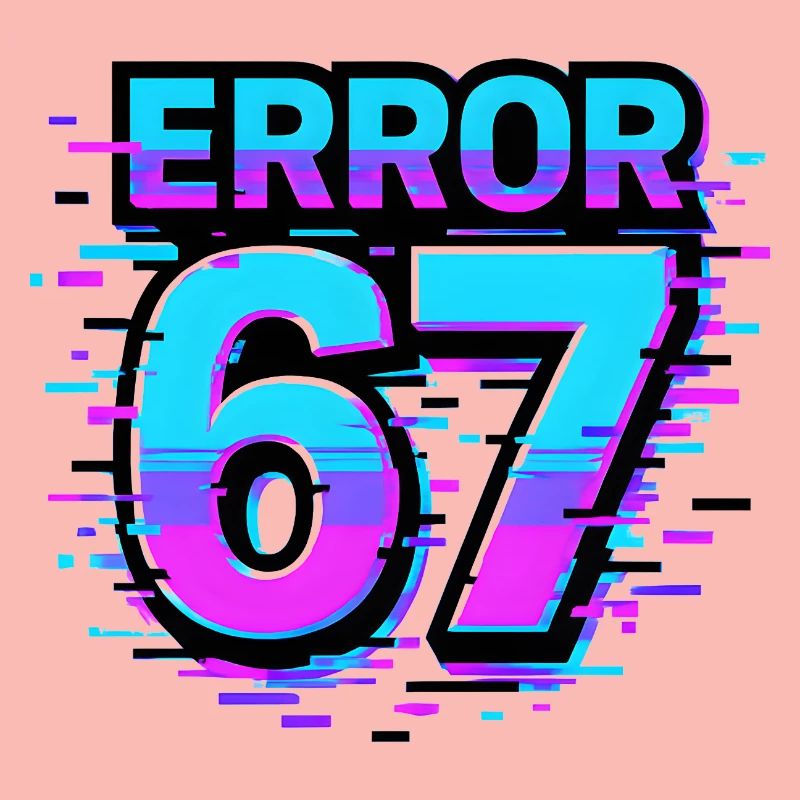 Error 67 Six Seven Glitch Cyber Meme Gift Idea