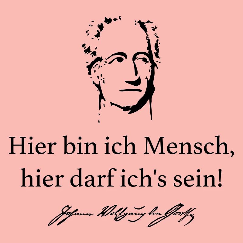 Goethe: Hier bin ich Mensch, hier darf ich's sein