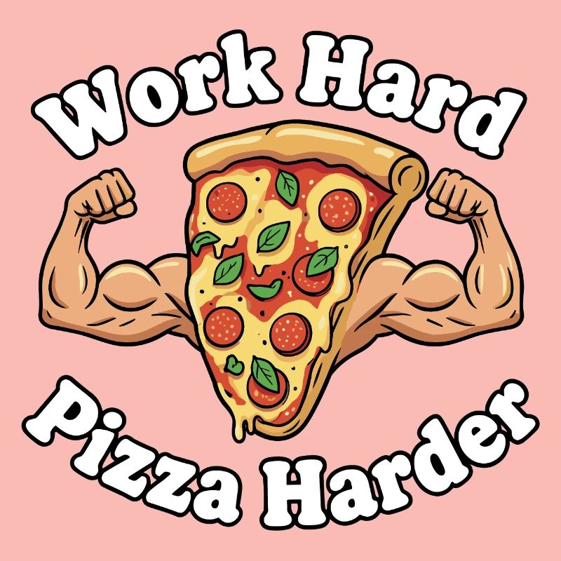 Work Hard Pizza Harder