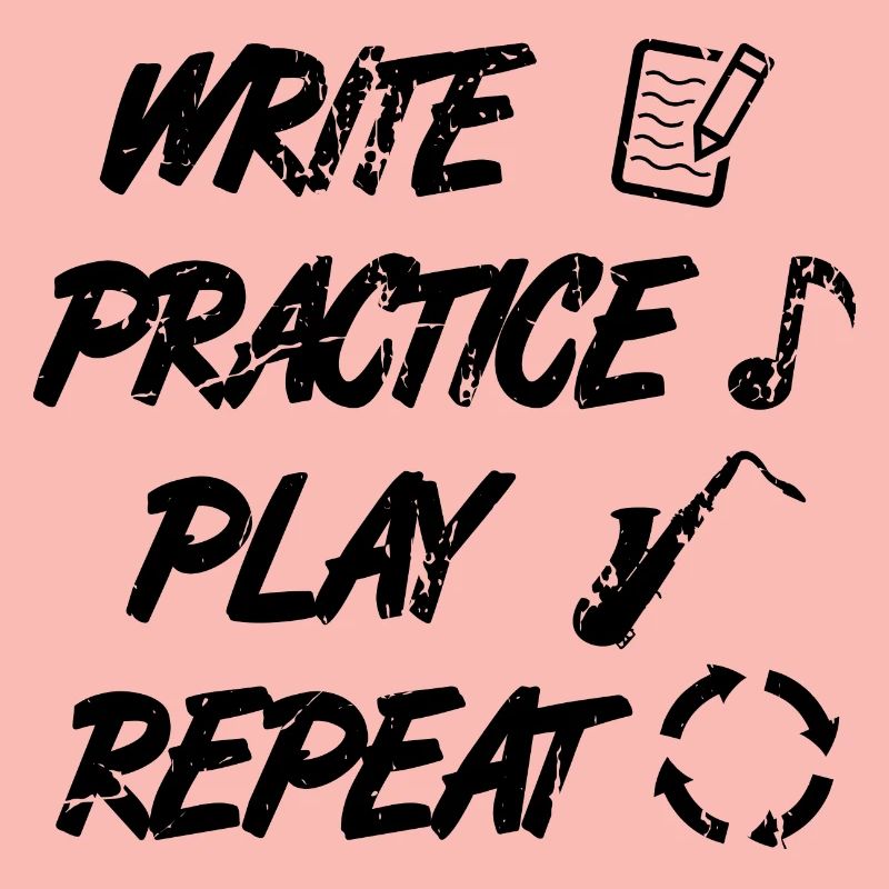 Writing, practicing, playing, repeating