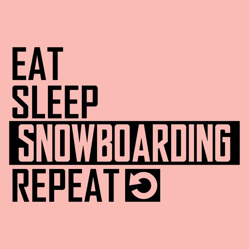 eat sleep snowboarding