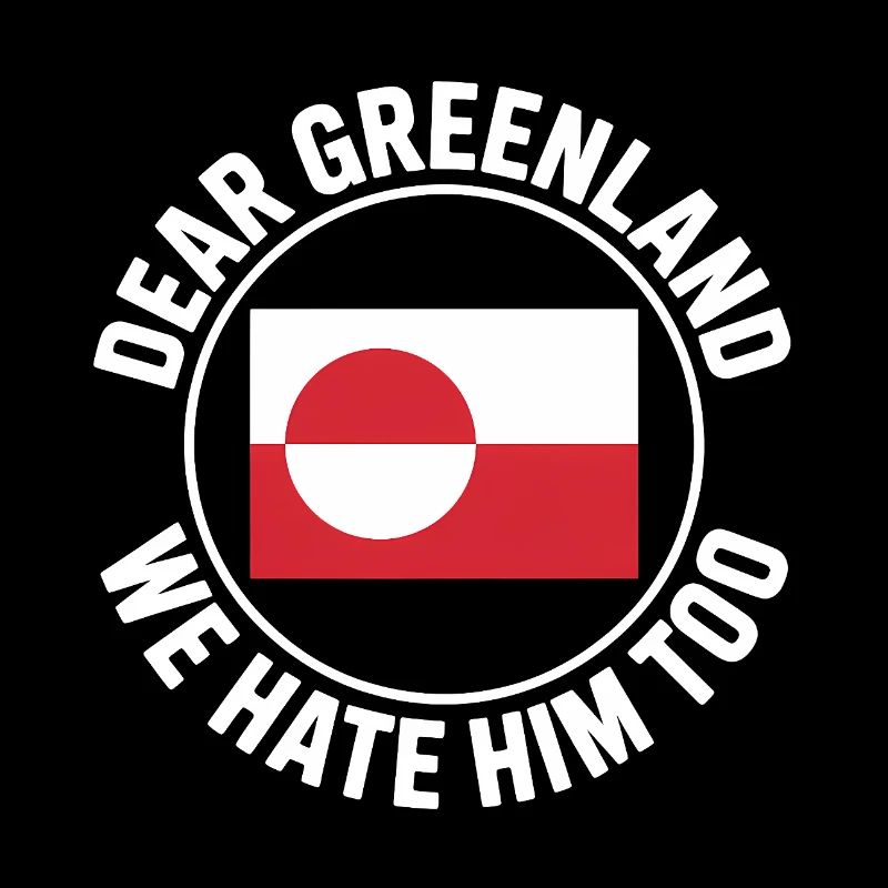 We hate him too - Greenland / Grønland 