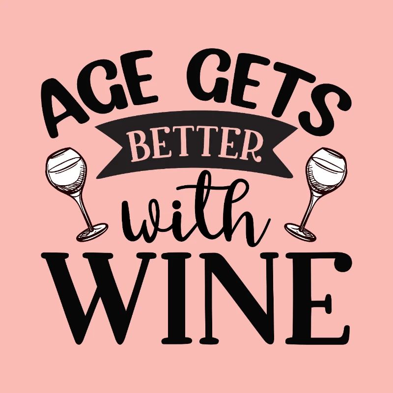 Age Gets Better with Wine – Lustiges Weindesign