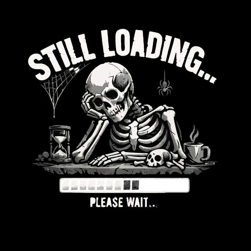 Funny Skeleton Still Loading Dark Humor Tee
