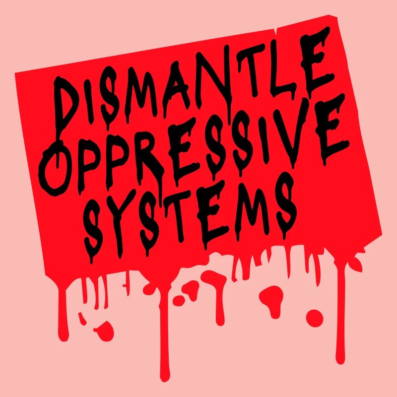 Dismantle Oppressive Systems Activism Statement