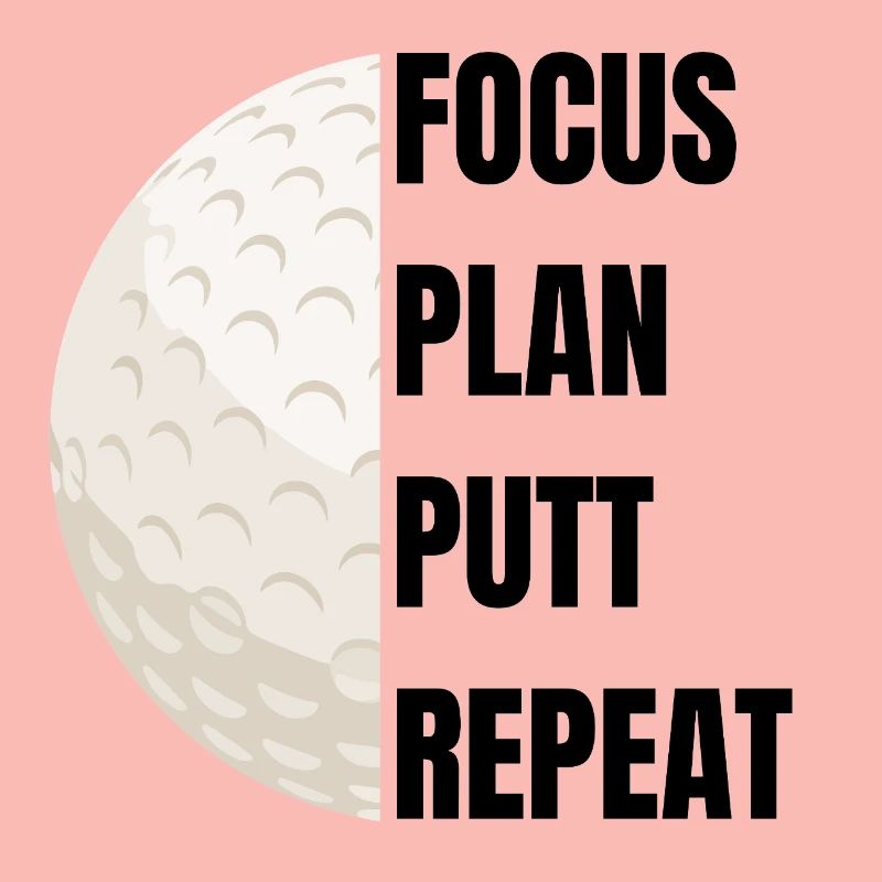 Focus Plan Putt Repeat – Golfslogan