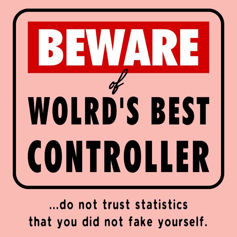 Beware of World‘s best CONTROLLER, Controlling