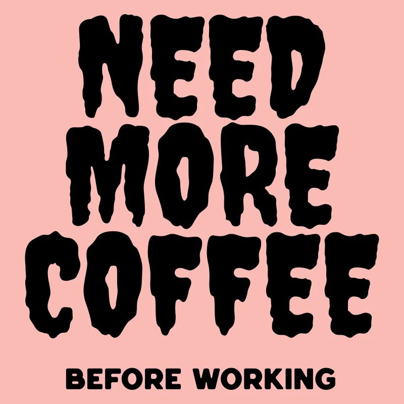 Need more coffee before working