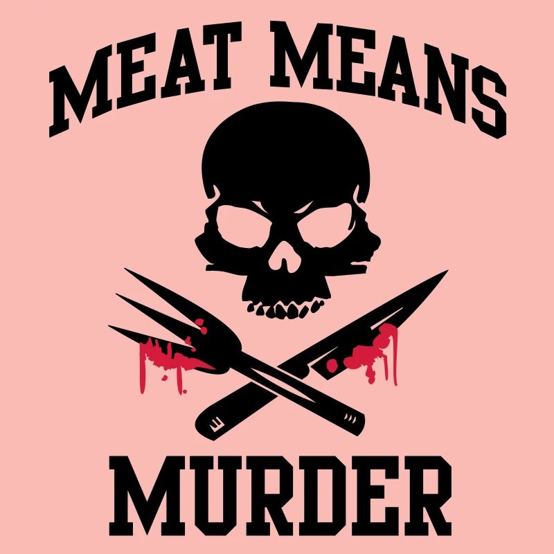 Meat means murder - meat means murder