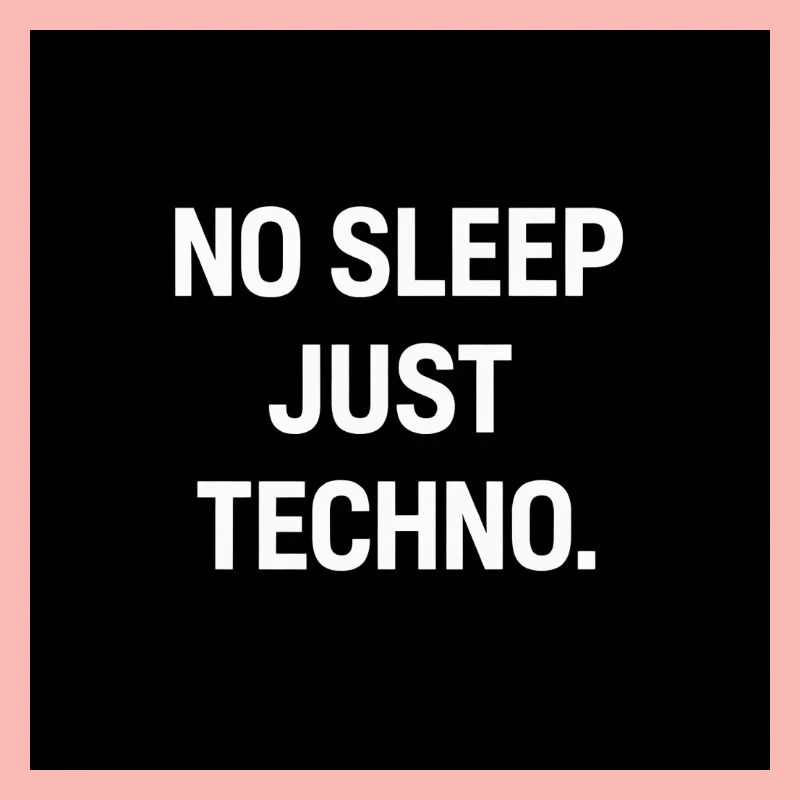 Pas de sommeil, juste Techno