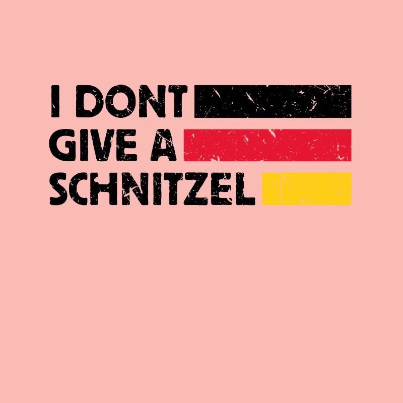 I DONT GIVE A SCHNITZEL SPRUCH