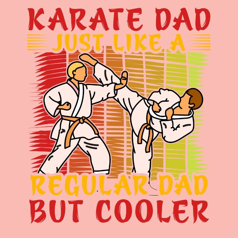 Karate Dad just like a Regular Dad but cooler