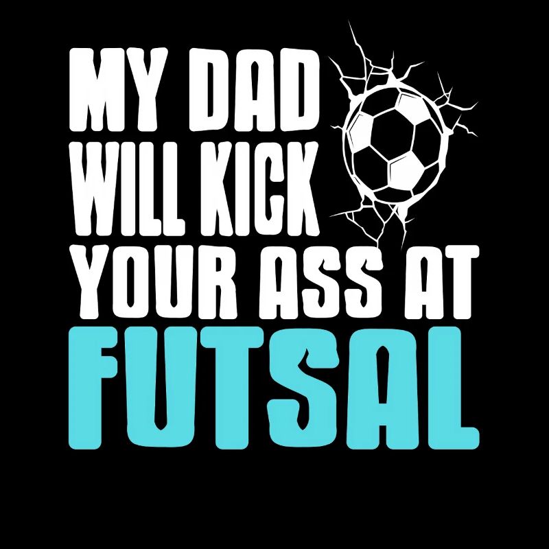 Mon père va te botter le cul au futsal Funny Pride