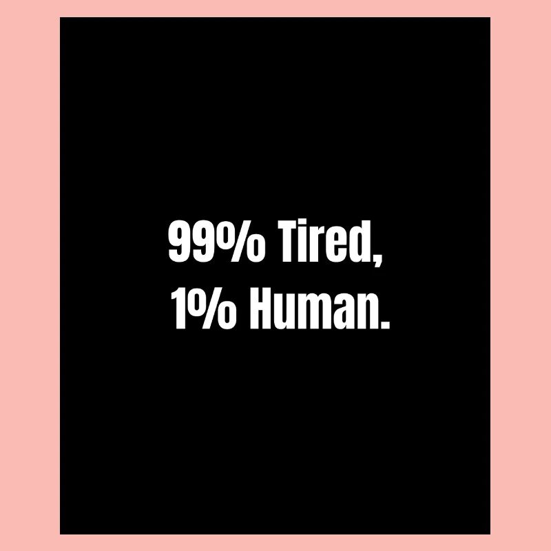 99% Tired – Zero Battery Mode