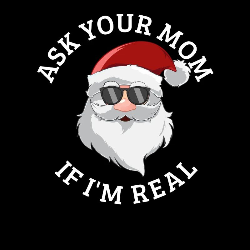 Demande à ta mère si je suis le vrai Père Noël