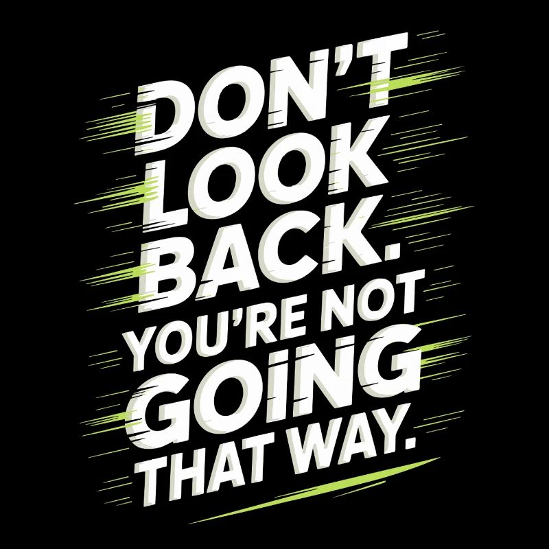 Don't Look Back You Not Going That Way Motivation