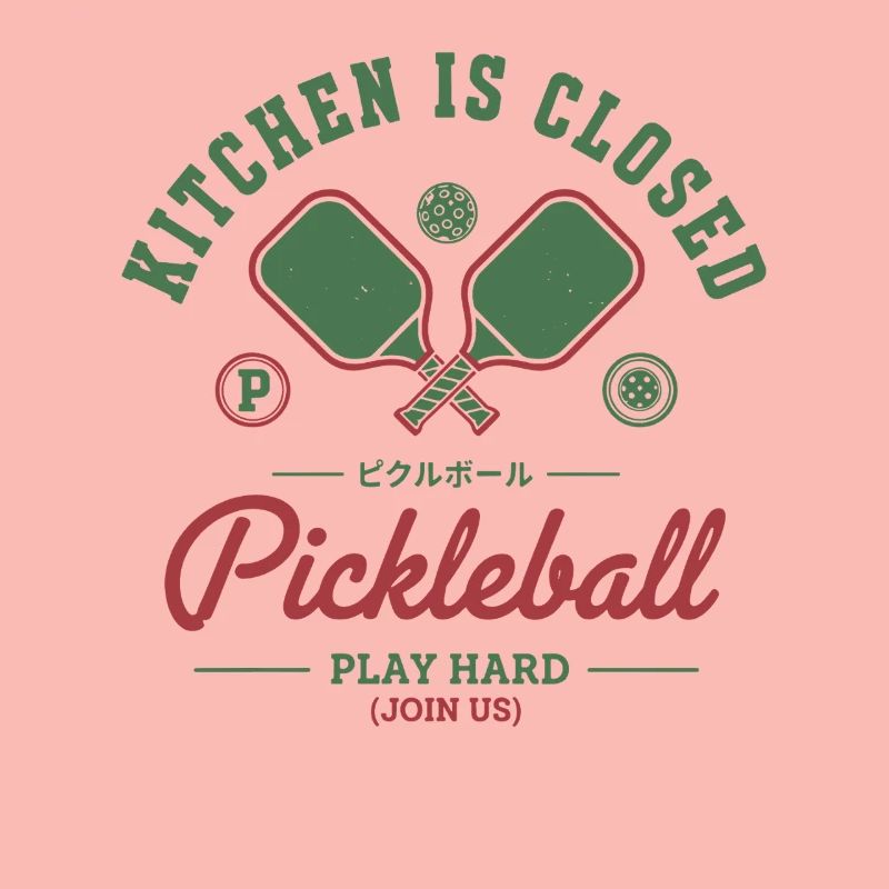 Pickleball Kitchen Is Closed Play Hard Player