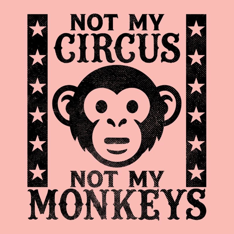 Pas mon cirque, pas mes singes