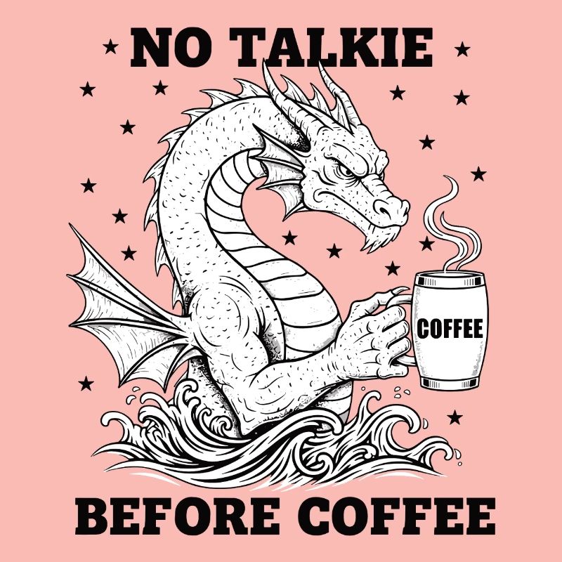 No Conversation Before Coffee Lover Dragon