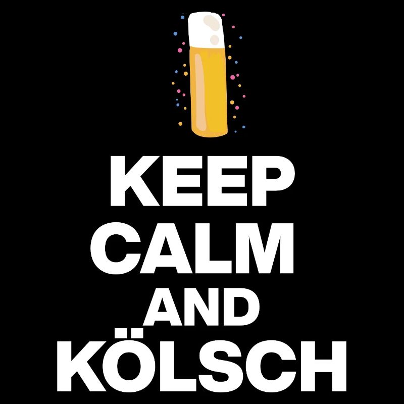 KEEP CALM AND KÖLSCH! STANGE GLÜCK AUS KÖLN white
