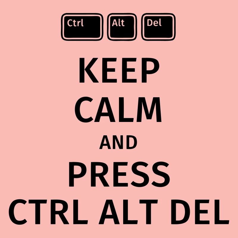 keep calm and press ctrl alt del