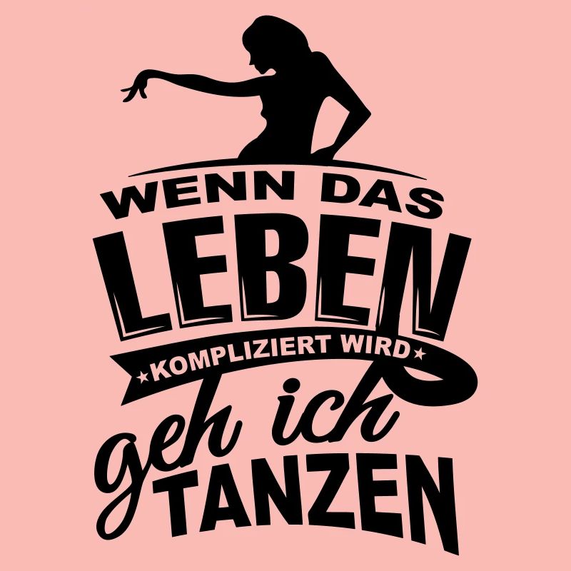 Wenn das Leben kompliziert wird geh ich tanzen