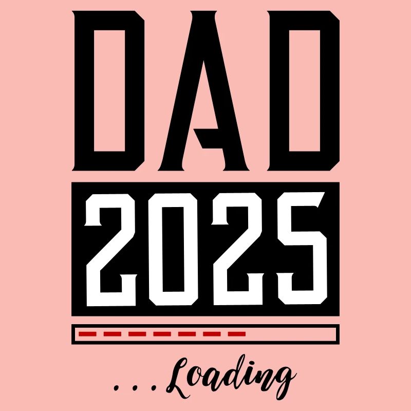 Dad 2025 Papa Loading Spruch