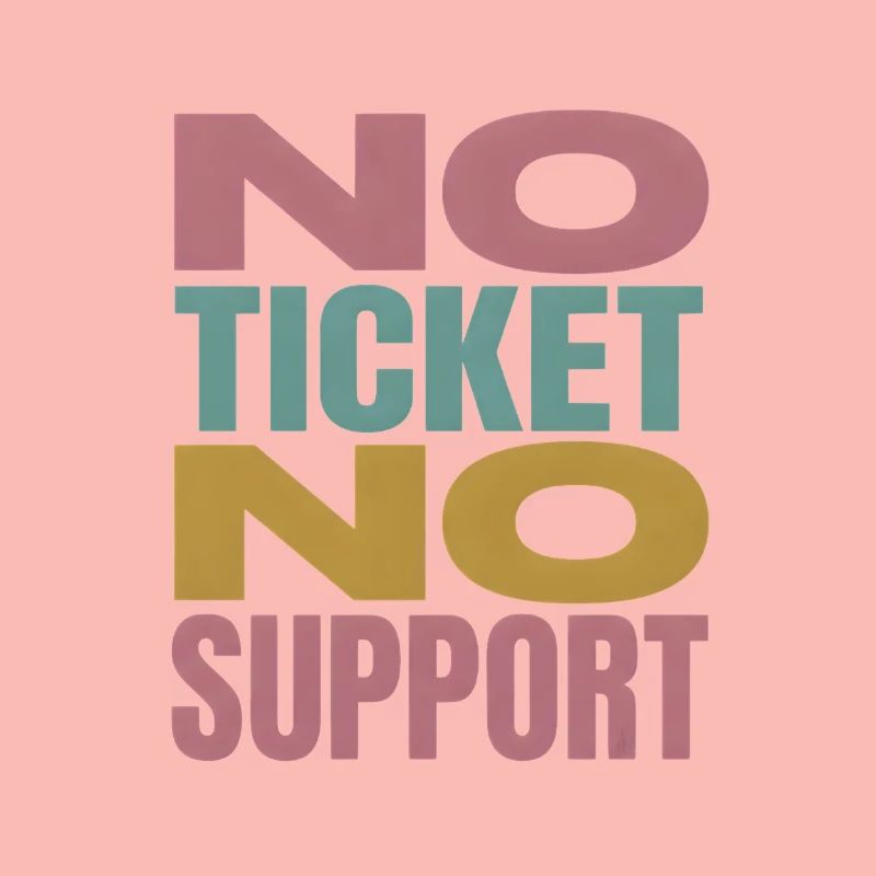 No Ticket No Support Computer Scientist IT Administrator