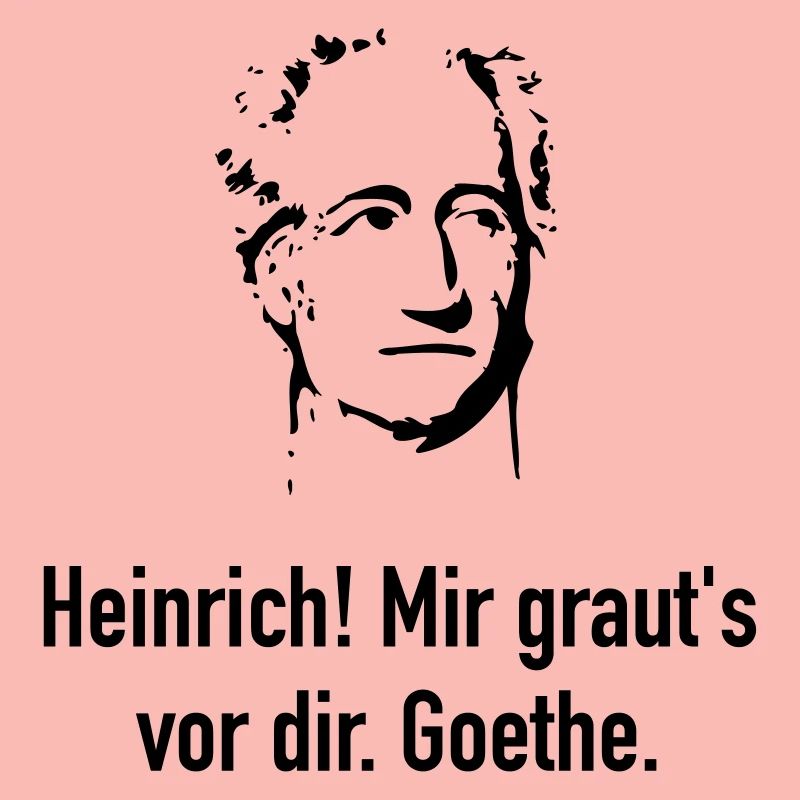 Goethe: Heinrich! Mir graut's vor dir.