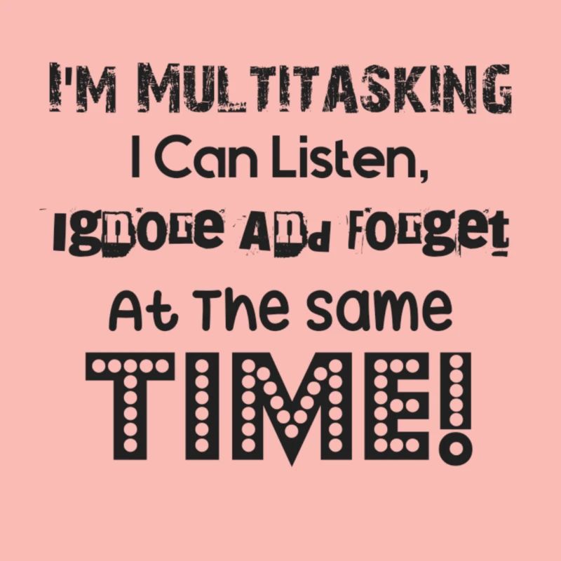 ADHD - I'm multitasking