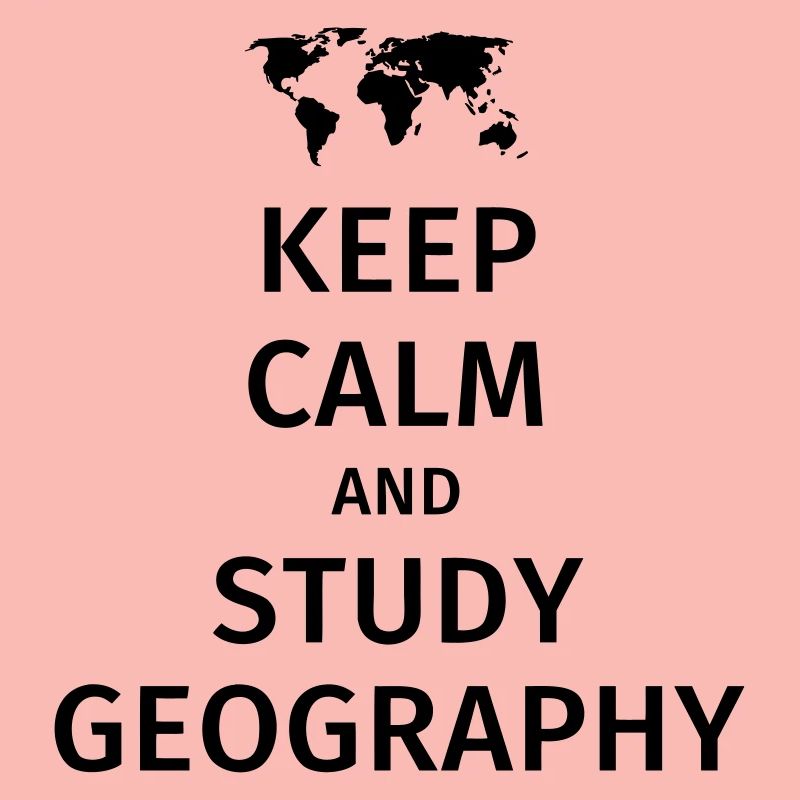 keep calm and study geography