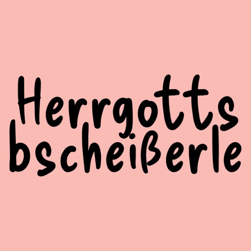 Herrgottsbscheißerle