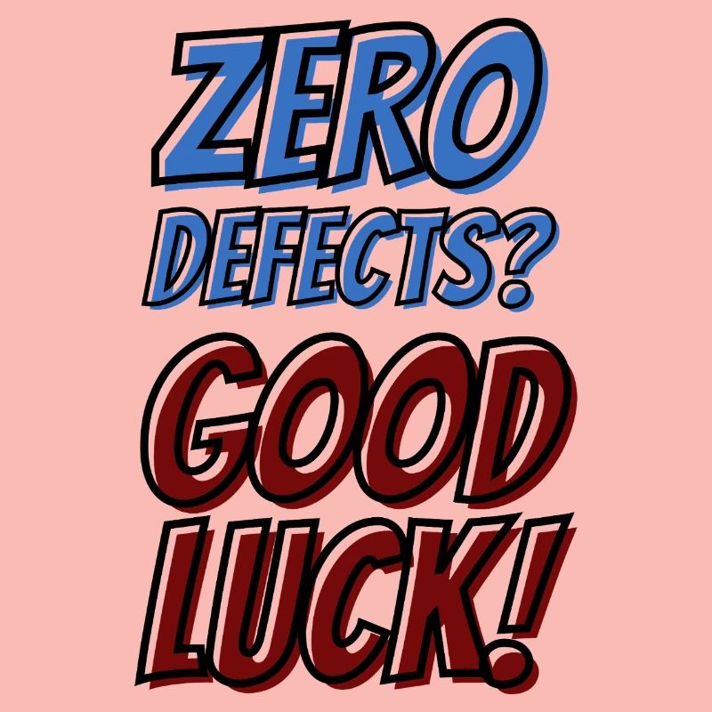 Zero Defects Good luck