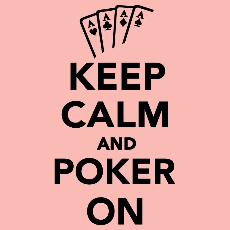 Keep calm and Poker on