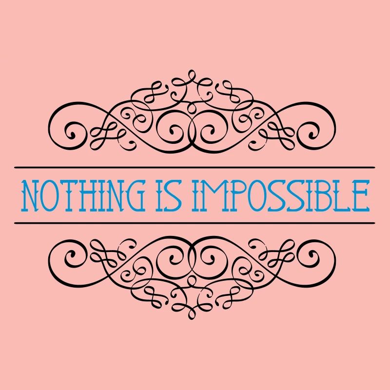 Nothing is impossible