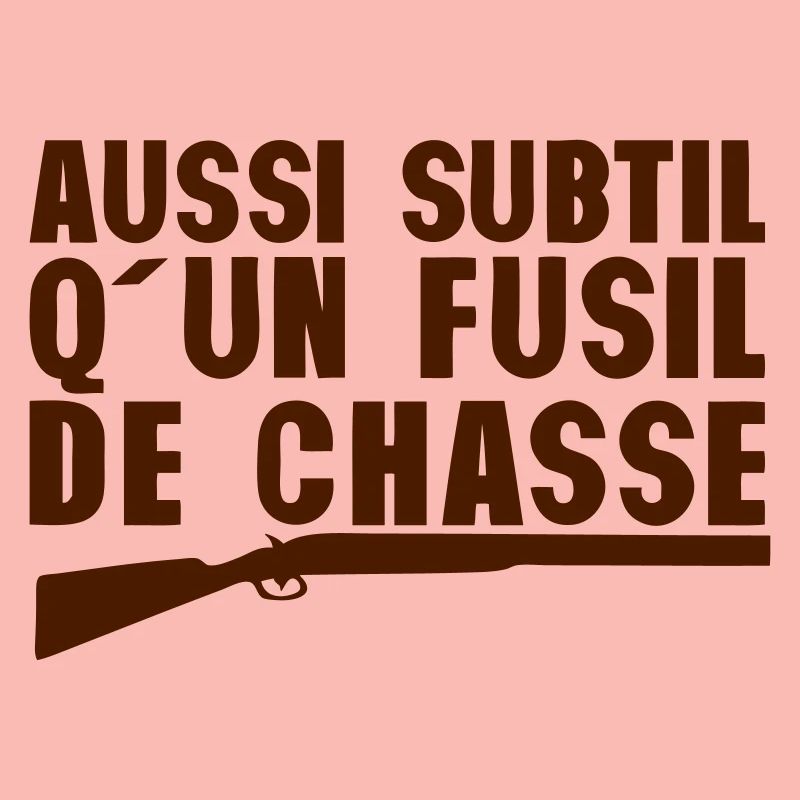 aussi subtil fusil de chasse