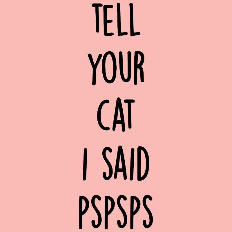 Dites à votre chat que j’ai dit pspsps
