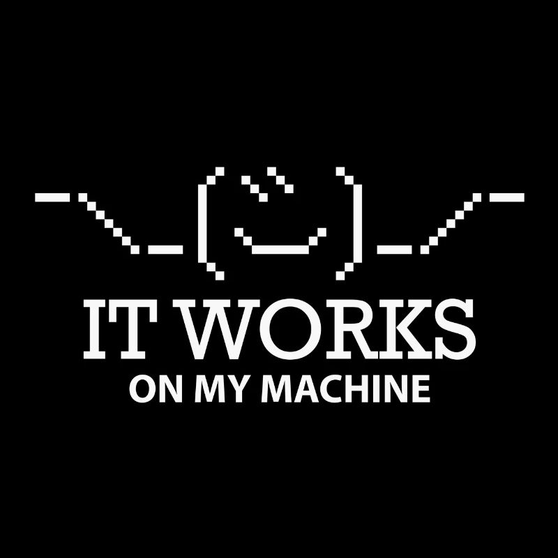 it works on my machine