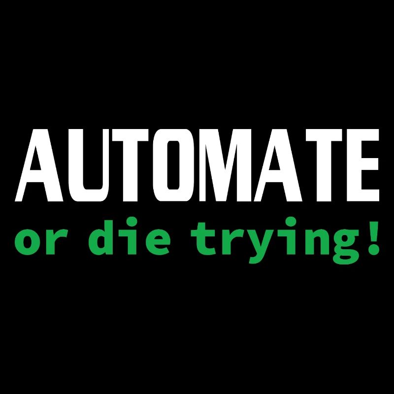 Automate or die trying! - IT - Programmierer
