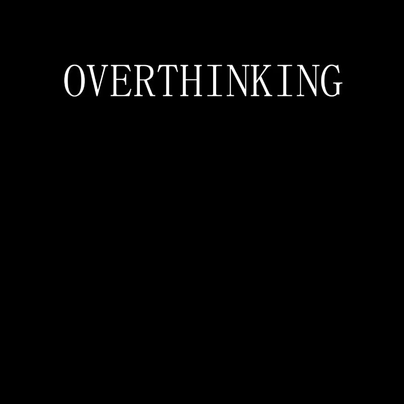 Overthinking