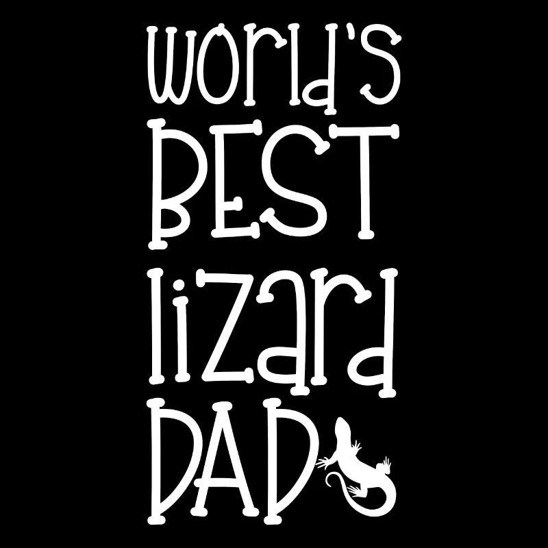 Lizard - Lizards - Lizard Owner - Dad - Gift