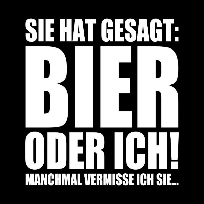 Sie Hat Gesagt Bier Oder Ich Biertrinker Saufshirt