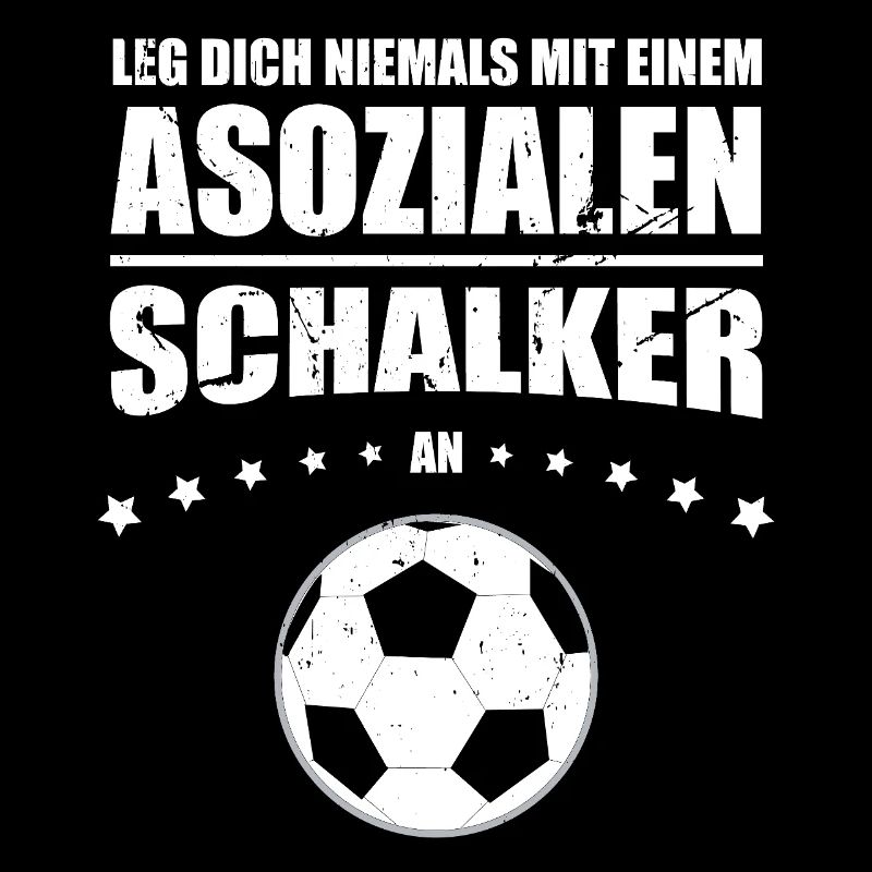 Asoziales Schalker Leg dich niemals mit einem
