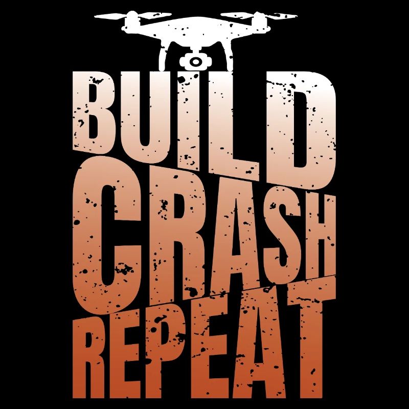 Drohne Build Crash Repeat Drone Pilot