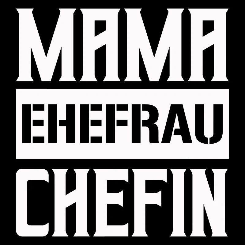 mama ehefrau chefin