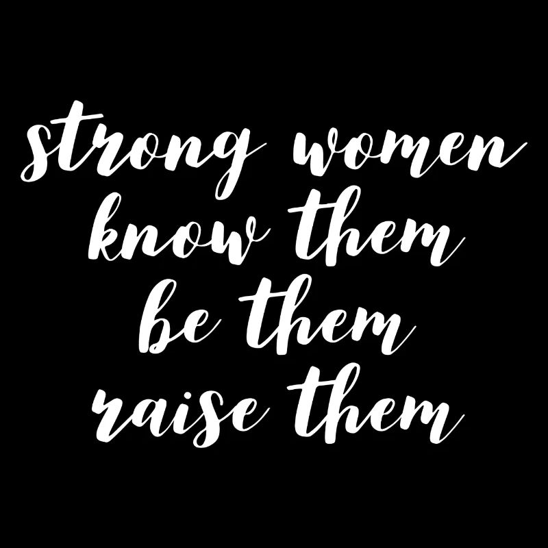 strong women know them be them raise them