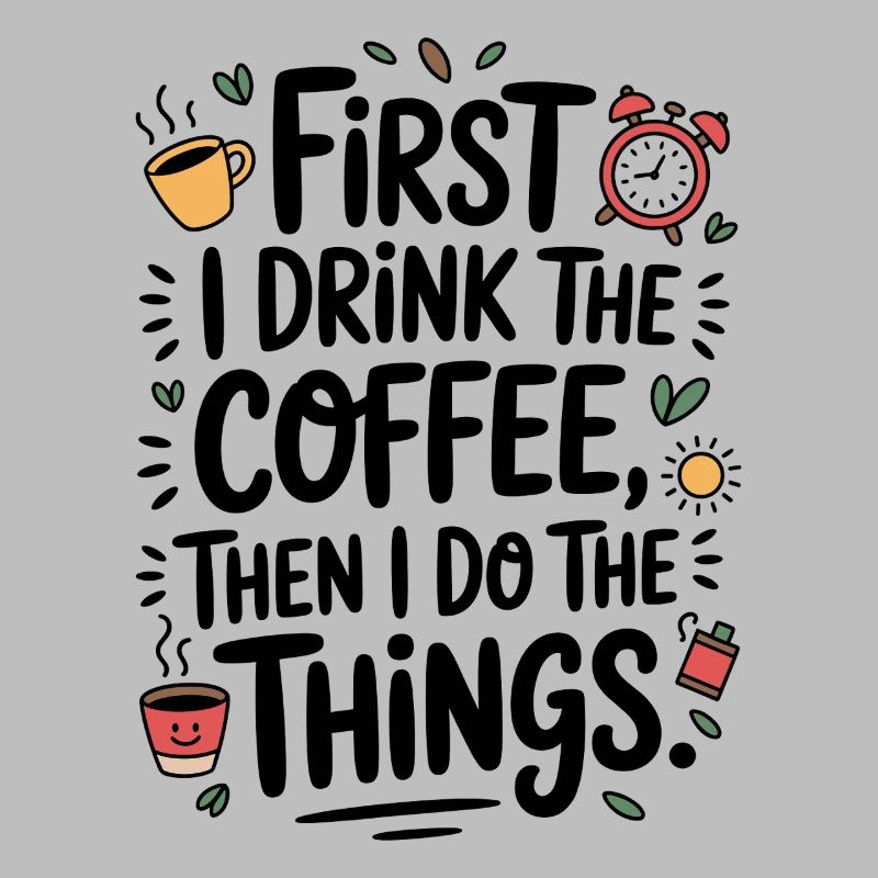 Kaffee Spruch First I Drink Coffee Kaffeetrinker